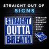 Straight Outta Breath Sign – Funny and Relatable Decor for Runners, Fitness Enthusiasts, and Busy Parents