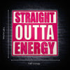 Straight Outta Energy Sign – Humorous Decor for Home, Office, and Study Spaces, Perfect Gift for Tired Students, Parents, or Athletes