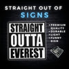 Straight Outta Everest Sign – Bold and Fun Decor for Home, Office, or Cabin, Perfect Gift for Adventurers, Climbers, and Outdoor Enthusiasts